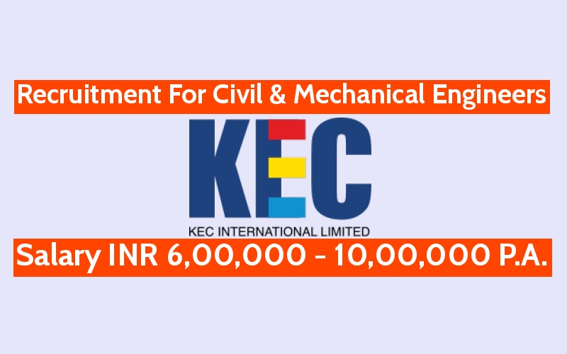 kec-international-ltd-recruitment-for-civil-mechanical-engineers-salary-inr-6-00-000-10-00