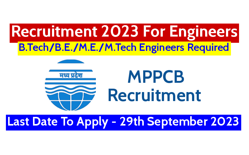 MPPCB Recruitment 2023 For Engineers | B.Tech/B.E./M.E./M.Tech ...